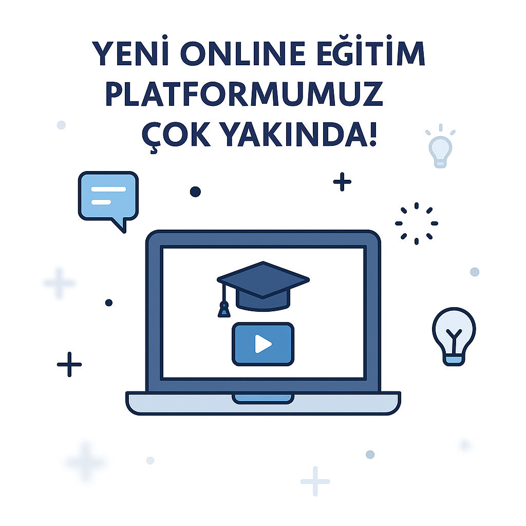 Yeni Online Eğitim Platformumuz Çok Yakında!